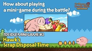 [7DS IDLE MINI GAME] #2. Hawk's Scrap Disposal Time