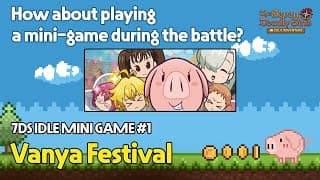 [7DS IDLE MINI GAME] #1. Vanya Festival