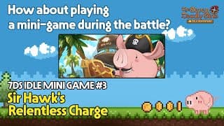 [7DS IDLE MINI GAME] #3. Sir Hawk's Relentless Charge