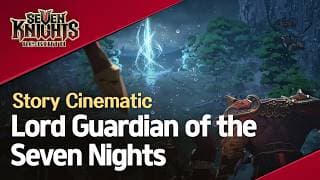 【Official】[Seven Knights Re:BIRTH] Story Cinematic - Lord Guardian of the Seven Nights
